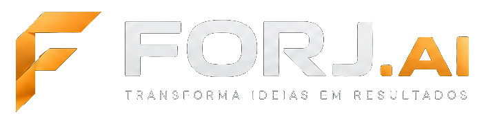 FORJ.AI — Transforma ideias em resultados